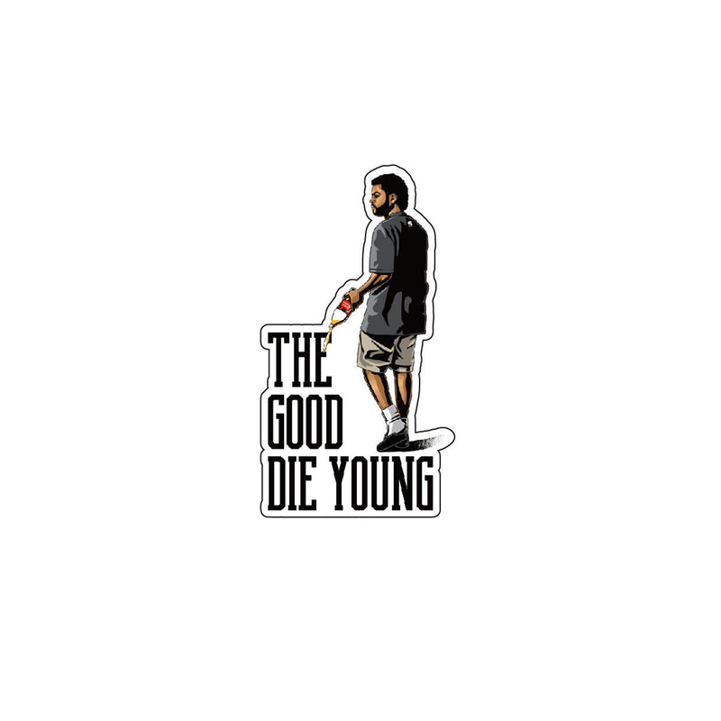 The Good Die Young Sticker